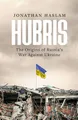 Produktbild: Hubris: The Origins of Russia's War Against Ukraine (Bloomsbury Publishing)