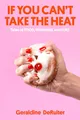 Produktbild: If You Can't Take the Heat: Tales of Food, Feminism, and Fury