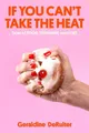 Produktbild: Geraldine DeRuiter If You Can't Take the Heat (Gebundene Ausgabe)
