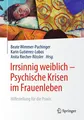 Produktbild: Irrsinnig weiblich - Psychische Krisen im Frauenleben Beate Wimmer-Puchinger