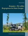Produktbild: Karpaten - Die wilden Bergregionen im Osten Europas: Eine Reiseerzählung mit dem Motorrad in die Karpaten