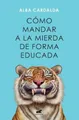 Produktbild: Alba Cardalda Cómo mandar a la mierda de forma educada (Taschenbuch) (US IMPORT)