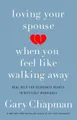 Produktbild: Gary D. Chapman Loving Your Spouse When you Feel Like Walking Away (Taschenbuch)