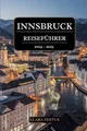 Produktbild: INNSBRUCK REISEFÜHRER 2024 - 2025: Entdecken Sie den Tiroler Charme, alpine Abenteuer, berühmte Sehenswürdigkeiten, kulinarische Köstlichkeiten, ... und familienfreundliche Aktivitäten