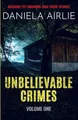 Produktbild: Unbelievable Crimes Volume One: Macabre Yet Unknown True Crime Stories