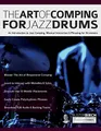 Produktbild: The Art of Comping for Jazz Drums: An Introduction to Jazz Comping, Musical Interaction & Phrasing for Drummers (Learn to Play Drums, Band 7)