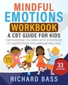Produktbild: Mindful Emotions Workbook: A CBT Guide for Kids: Empowering Children with Strategies to Understand and Manage Feelings (Successful Parenting)