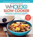 Produktbild: The Whole30 Slow Cooker: 150 Totally Compliant Prep-and-Go Recipes for Your Whole30 with Instant Pot Recipes: Whole30-Compliant Slow Cooker Recipes for Easy, No-Fuss Meals That Cook While You Work