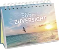 Produktbild: 365 mal Zuversicht: Immerwährender Kalender zum Aufstellen | Fröhliche Fotografien und Zitate, die Mut machen und Zuversicht schenken (Immerwährende Kalender für jeden Tag)