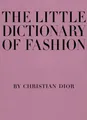 Produktbild: The Little Dictionary of Fashion: A Guide to Dress Sense for Every Woman