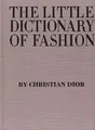 Produktbild: The Little Dictionary of Fashion: A Guide to Dress ... | Buch | Zustand sehr gut