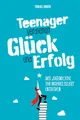 Produktbild: Teenager verdienen Glück und Erfolg - Wie Jugendliche ihr wahres Selbst entdecken
