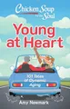 Produktbild: Chicken Soup for the Soul: Young at Heart: 101 Tales of Dynamic Aging