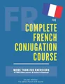 Produktbild: Dylane Moreau The Complete French Conjugation Course (Taschenbuch) (US IMPORT)