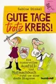 Produktbild: Gute Tage trotz Krebs! ~ Sabine Dinkel ~  9783842629592