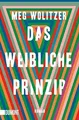 Produktbild: Das weibliche Prinzip: Roman von Wolitzer, Meg | Buch | Zustand gut