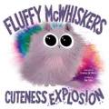 Produktbild: Stephen W. Martin Fluffy McWhiskers Cuteness Explosion (Gebundene Ausgabe)