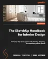 Produktbild: The SketchUp Handbook for Interior Design: A step-by-step visual approach to planning, designing, and presenting interior spaces