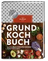 Produktbild: Grundkochbuch: Alle wichtigen Kochtechniken Schritt für Schritt. Kochenlernen dank gelingsicherer Rezepte und Anleitungen mit Bildern. Ideal für alle Anfänger*innen!