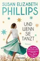 Produktbild: Und wenn sie tanzt: Roman von Phillips, Susan Eliza... | Buch | Zustand sehr gut