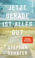 Produktbild: Stephan Schäfer / Jetzt gerade ist alles gut: Nach dem SPIEGEL-Bestseller 