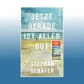 Produktbild: Jetzt gerade ist alles gut | Stephan Schäfer