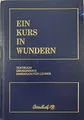 Produktbild: Ein Kurs in Wundern: Textbuch /Übungsbuch /Handbuch für Lehrer