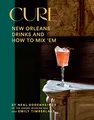 Produktbild: Cure: New Orleans Drinks and How to Mix'em from the Award-winning Bar