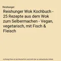 Produktbild: Reishunger Wok Kochbuch - 25 Rezepte aus dem Wok zum Selbermachen - Vegan, veget