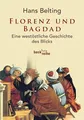 Produktbild: Florenz und Bagdad: Eine westöstliche Geschichte des Blicks (Beck'sche Reihe)