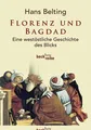 Produktbild: Florenz und Bagdad: Eine westöstliche Geschichte des Blicks (Beck'sche Reih ...