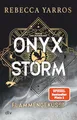 Produktbild: Onyx Storm – Flammengeküsst: Roman | Die heißersehnte Fortsetzung von ›Fourth Wing‹ und ›Iron Flame‹ (Flammengeküsst-Reihe, Band 3)