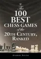 Produktbild: The 100 Best Chess Games of the 20th Century, Ranked ~ Andre ... 9780786427413
