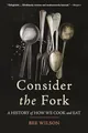 Produktbild: Consider the Fork: A History of How We Cook and Eat