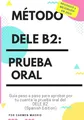 Produktbild: MÉTODO DELE B2: PRUEBA ORAL: Guía paso a paso para aprobar por tu cuenta la prueba oral del DELE B2 (Spanish Edition)