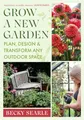 Produktbild: Becky Searle - Grow a New Garden   Plan design and transform any outd - G245z