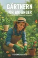 Produktbild: Gärtnern für Anfänger: Für Garten, Balkon, Fensterbrett & Terrasse