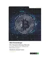 Produktbild: Die Kryptowährung Bitcoin. Geschichte, Funktionsweise, Sicherheit und Wirtschaf