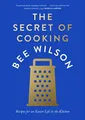 Produktbild: The Secret of Cooking: Recipes for an E..., Wilson, Bee
