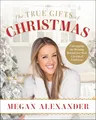 Produktbild: The True Gifts of Christmas: Unwrapping the Meaning Behind Our Most Cherished Traditions