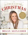 Produktbild: Megan Alexander The True Gifts of Christmas (Gebundene Ausgabe) (US IMPORT)