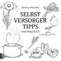 Produktbild: Andrea Drescher | Selbstversorgertipps von Oma & Co | Taschenbuch | Deutsch