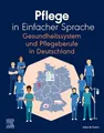 Produktbild: Pflege in Einfacher Sprache Gesundheitssystem und Pflegeberufe in Deutschland (PFLEGE - Fachbuch - Urban & Fischer Verlag)