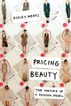 Produktbild: Pricing Beauty: The Making of a Fashion Model