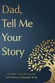 Produktbild: Fathers Day Gifts: Dad, Tell Me Your Story: A Father's Guided Journal and Memory Keepsake Book (Tell Me Your Story(tm) Series Book, Band 1)