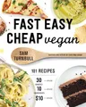 Produktbild: Fast Easy Cheap Vegan: 101 Recipes You Can Make in 30 Minutes or Less, for $10 or Less, and with 10 Ingredients or Less!