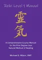 Produktbild: Reiki Level 1 Manual: A Comprehensive Course Manual for the First Degree Usui Natural Method of Healing