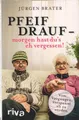 Produktbild: Pfeif drauf - morgen hast du's eh vergessen! : vom Vergnügen, entspannt alt zu w