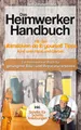 Produktbild: Das Heimwerker Handbuch mit den ultimativen do it yourself Tipps rund ums Haus und Garten: Ein Heimwerker Buch mit Schritt für Schritt Anleitungen für gelungene Bau-Renovierungs und Reparaturarbeiten