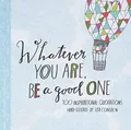 Produktbild: Whatever You Are, Be a Good One: 100 Inspirational Q...